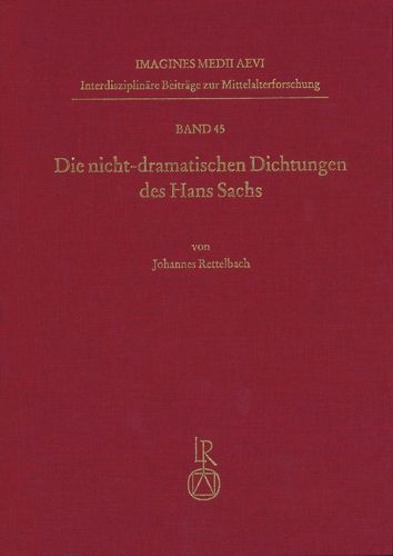 Cover image for Die Nicht-Dramatischen Dichtungen Des Hans Sachs: Grundlagen, Texttypen, Interpretationen