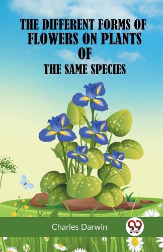 Cover image for The Different Forms of Flowers on Plants of the Same Species