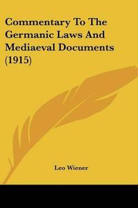 Cover image for Commentary to the Germanic Laws and Mediaeval Documents (1915)