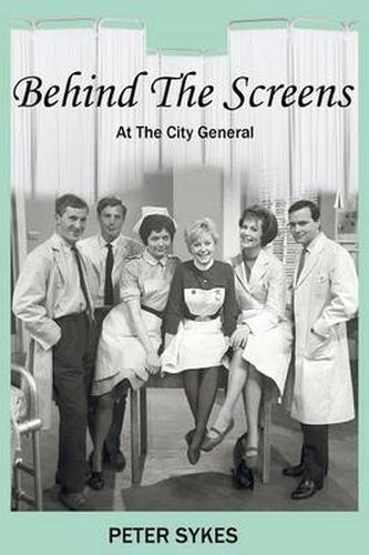 Cover image for Behind the Screens at the City General Hospital