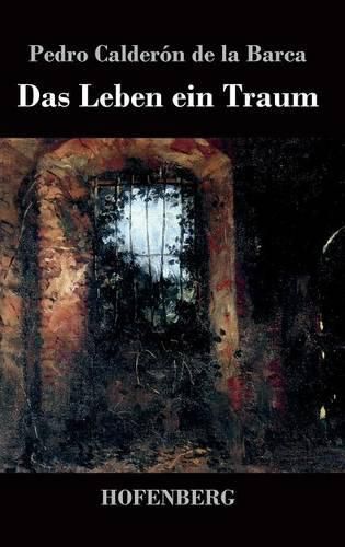 Das Leben ein Traum: (La vida es sueno)