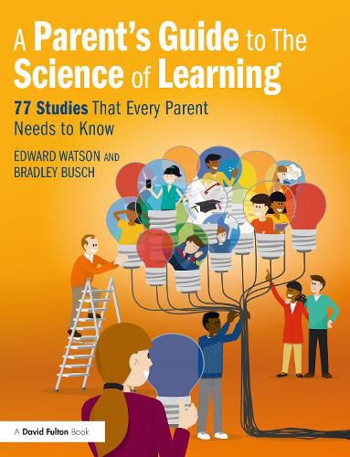 Cover image for A Parent's Guide to The Science of Learning: 77 Studies That Every Parent Needs to Know