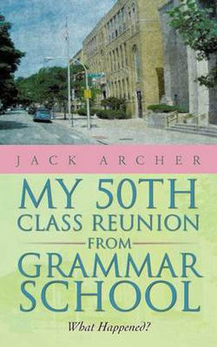 Cover image for My 50th Class Reunion from Grammar School: What Happened?