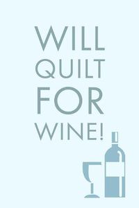 Cover image for Will Quilt For: Sarcastic Humorous Quilt And Wine Saying - Lined Notepad For Writing
