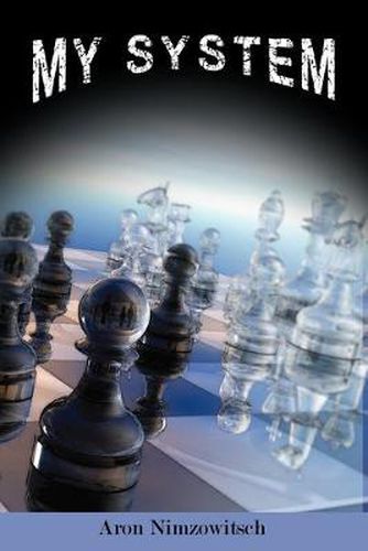 Cover image for My System: Winning Chess Strategies