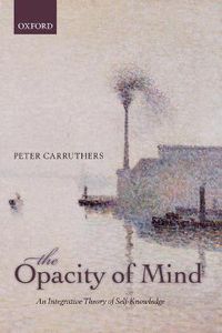 Cover image for The Opacity of Mind: An Integrative Theory of Self-Knowledge