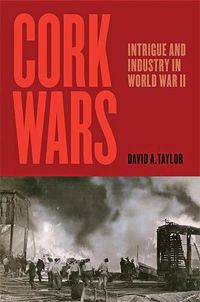 Cover image for Cork Wars: Intrigue and Industry in World War II