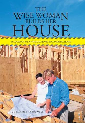 Cover image for The Wise Woman Builds Her House: An Analogy of a Physical Home to a Marital Home