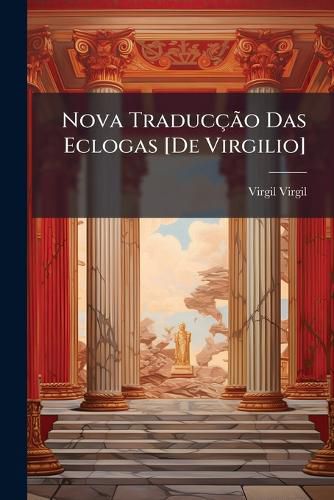 Nova Traduco Das Eclogas [De Virgilio]