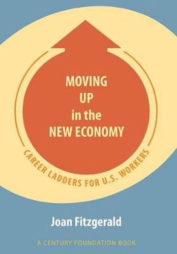 Moving Up in the New Economy: Career Ladders for U.S. Workers