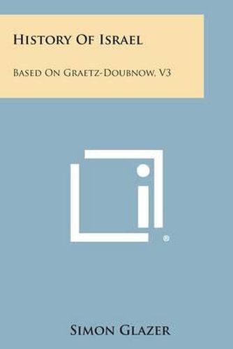 History of Israel: Based on Graetz-Doubnow, V3