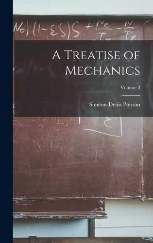 A Treatise of Mechanics; Volume 2