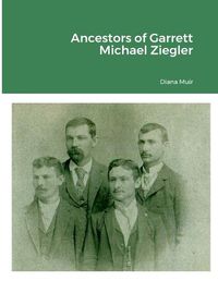 Cover image for Ancestors of Garrett Michael Ziegler