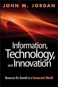 Cover image for Information, Technology, and Innovation: Resources for Growth in a Connected World