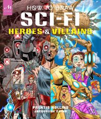 Cover image for How to Draw Sci-Fi Heroes and Villains