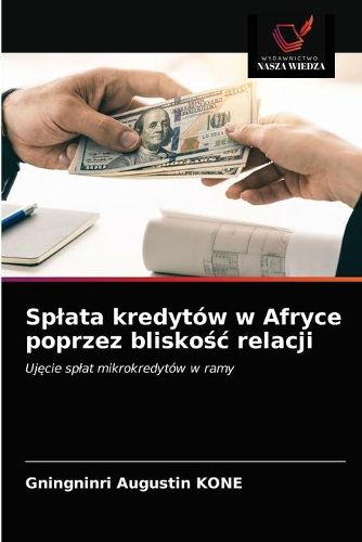 Splata kredytow w Afryce poprzez blisko&#347;c relacji