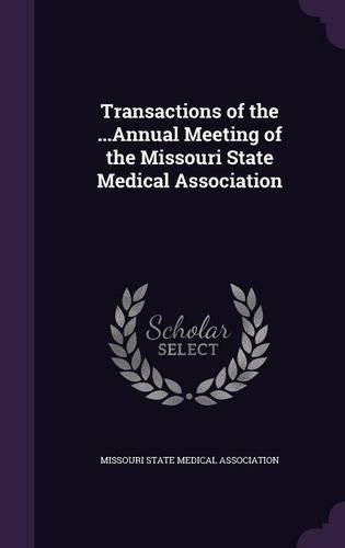 Cover image for Transactions of the ...Annual Meeting of the Missouri State Medical Association