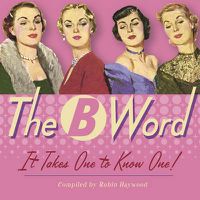 Cover image for The B Word: It takes one to know one!