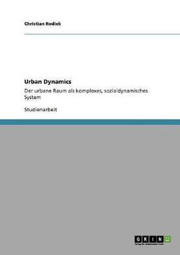 Cover image for Urban Dynamics: Der urbane Raum als komplexes, sozialdynamisches System