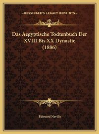 Cover image for Das Aegyptische Todtenbuch Der XVIII Bis XX Dynastie (1886)