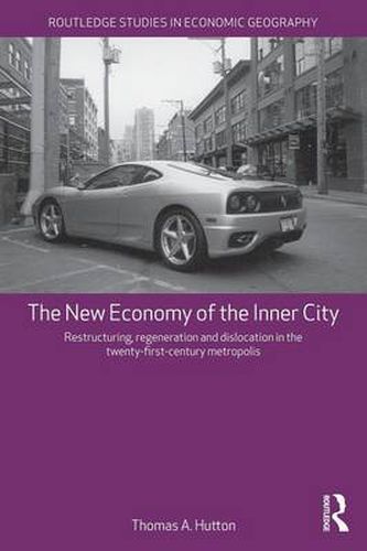 Cover image for The New Economy of the Inner City: Restructuring, Regeneration and Dislocation in the 21st Century Metropolis