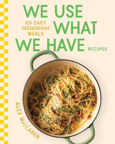 Cover image for We Use What We Have Recipes
