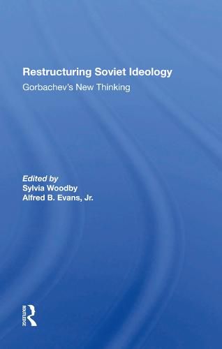 Cover image for Restructuring Soviet Ideology: Gorbachev's New Thinking