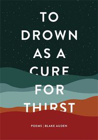 Cover image for To Drown as a Cure for Thirst: Poems
