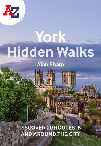 Cover image for A -Z York Hidden Walks: Discover 20 Routes in and Around the City