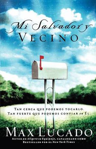 Cover image for Mi Salvador y Vecino: Tan Cerca Que Podemos Tocarlo, Tan Fuerte Que Podemos Confiar En El