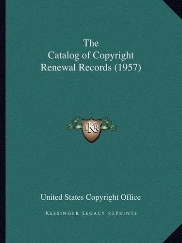 Cover image for The Catalog of Copyright Renewal Records (1957)