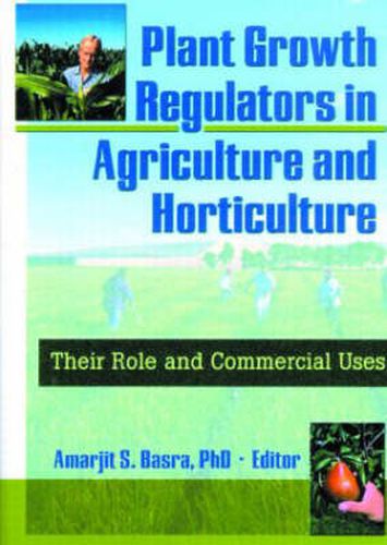 Cover image for Plant Growth Regulators in Agriculture and Horticulture: Their Role and Commercial Uses