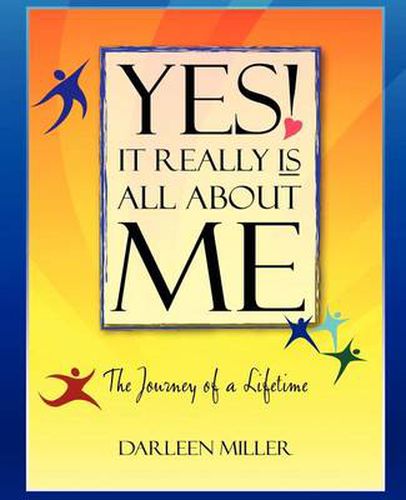 Cover image for Yes! It Really Is All about Me: The Journey of a Lifetime