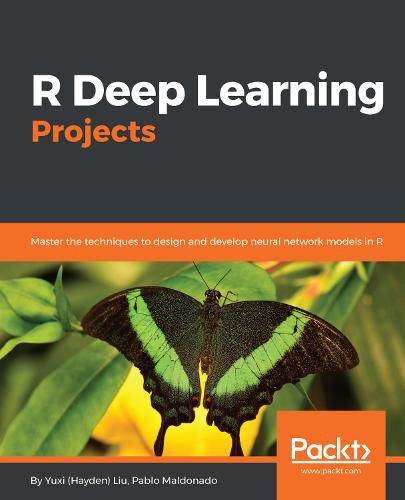 Cover image for R Deep Learning Projects: Master the techniques to design and develop neural network models in R