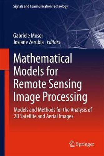 Cover image for Mathematical Models for Remote Sensing Image Processing: Models and Methods for the Analysis of 2D Satellite and Aerial Images