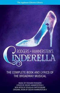 Cover image for Rodgers + Hammerstein's Cinderella: The Complete Book and Lyrics of the Broadway Musical The Applause Libretto Library