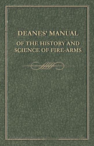 Cover image for Deanes' Manual of the History and Science of Fire-Arms