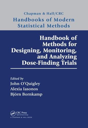 Cover image for Handbook of Methods for Designing, Monitoring, and Analyzing Dose-Finding Trials: Handbooks of Modern Statistical Methods