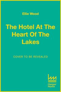 Cover image for The Hotel at the Heart of the Lakes