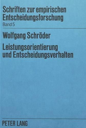 Cover image for Leistungsorientierung Und Entscheidungsverhalten: Eine Experimental-Untersuchung Zur Wirkung Individueller Werte in Problemloeseprozessen