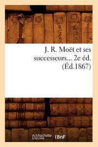 Cover image for J. R. Moet Et Ses Successeurs (Ed.1867)