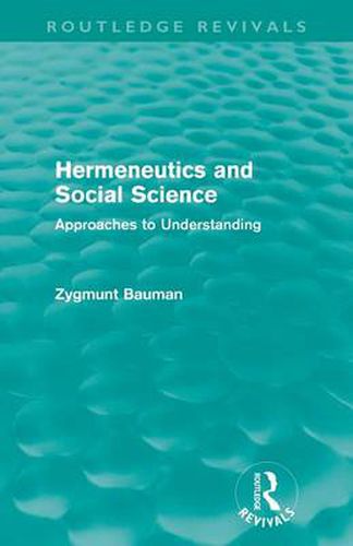 Hermeneutics and Social Science (Routledge Revivals): Approaches to Understanding
