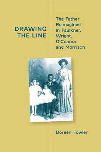 Cover image for Drawing the Line: The Father Reimagined in Faulkner, Wright, O'Connor and Morrison