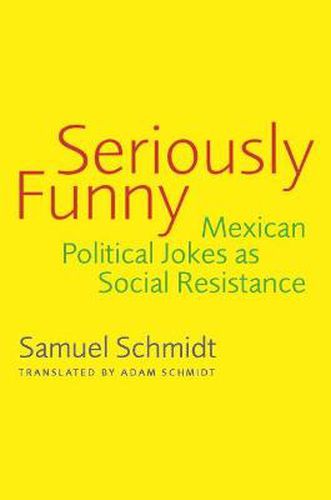 Cover image for Seriously Funny: Mexican Political Jokes as Social Resistance