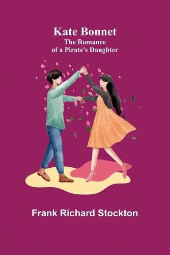 Kate Bonnet: The Romance of a Pirate's Daughter