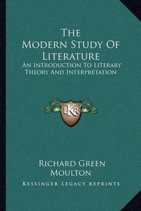 Cover image for The Modern Study of Literature: An Introduction to Literary Theory and Interpretation