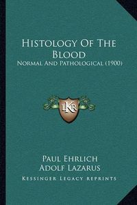 Cover image for Histology of the Blood: Normal and Pathological (1900)