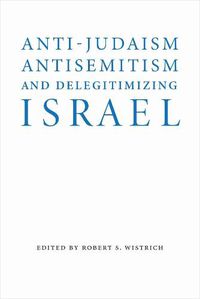 Cover image for Anti-Judaism, Antisemitism, and Delegitimizing Israel