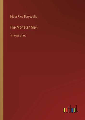 Cover image for The Monster Men: in large print