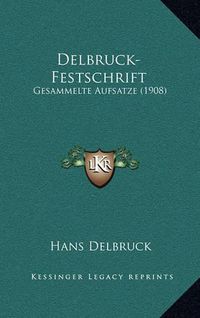 Cover image for Delbruck-Festschrift: Gesammelte Aufsatze (1908)